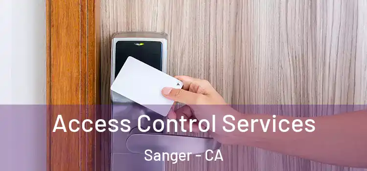 Access Control Services Sanger - CA