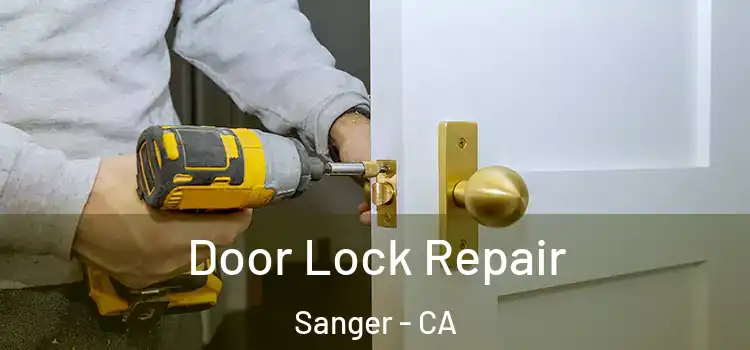 Door Lock Repair Sanger - CA