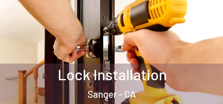 Lock Installation Sanger - CA