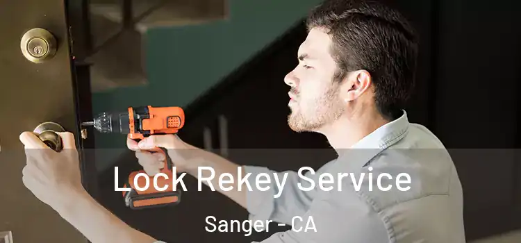 Lock Rekey Service Sanger - CA