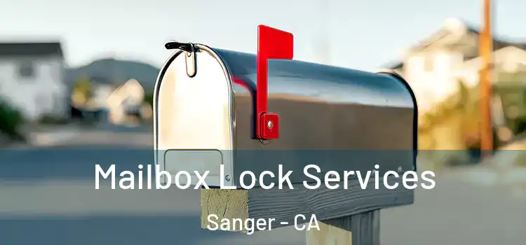 Mailbox Lock Services Sanger - CA